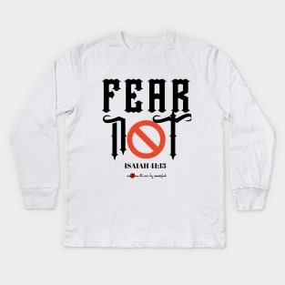 FEAR NOT - ISAIAH 43: 13 Kids Long Sleeve T-Shirt